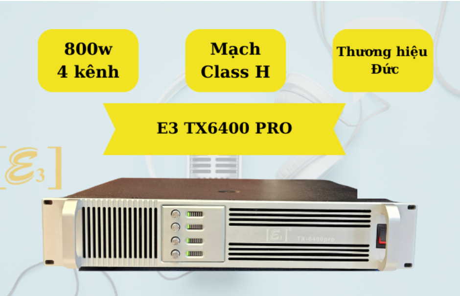 Main công suất E3 TX6400 chuyên nghiệp