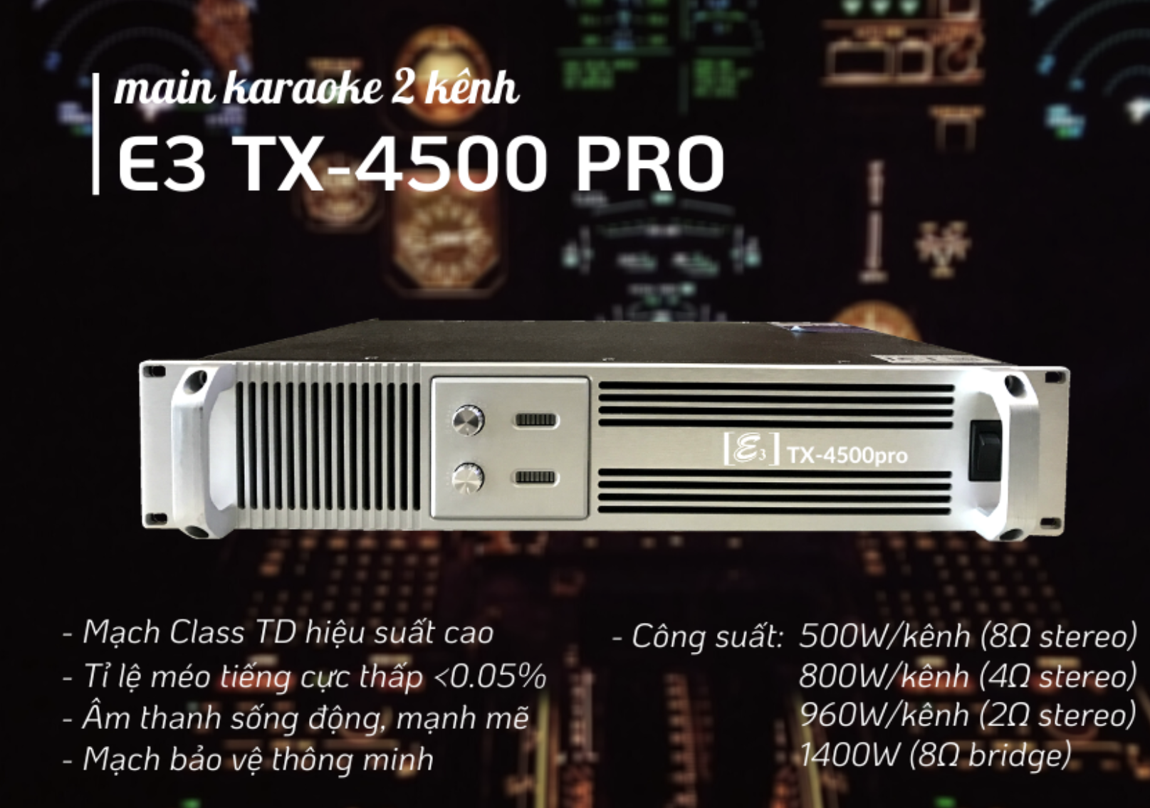 E3 TX-4500 Pro - Công suất và hiệu suất tối ưu