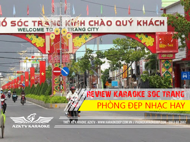 Review Quán Karaoke Hiện Đại Đẹp Chuyên Nghiệp Sóc Trăng